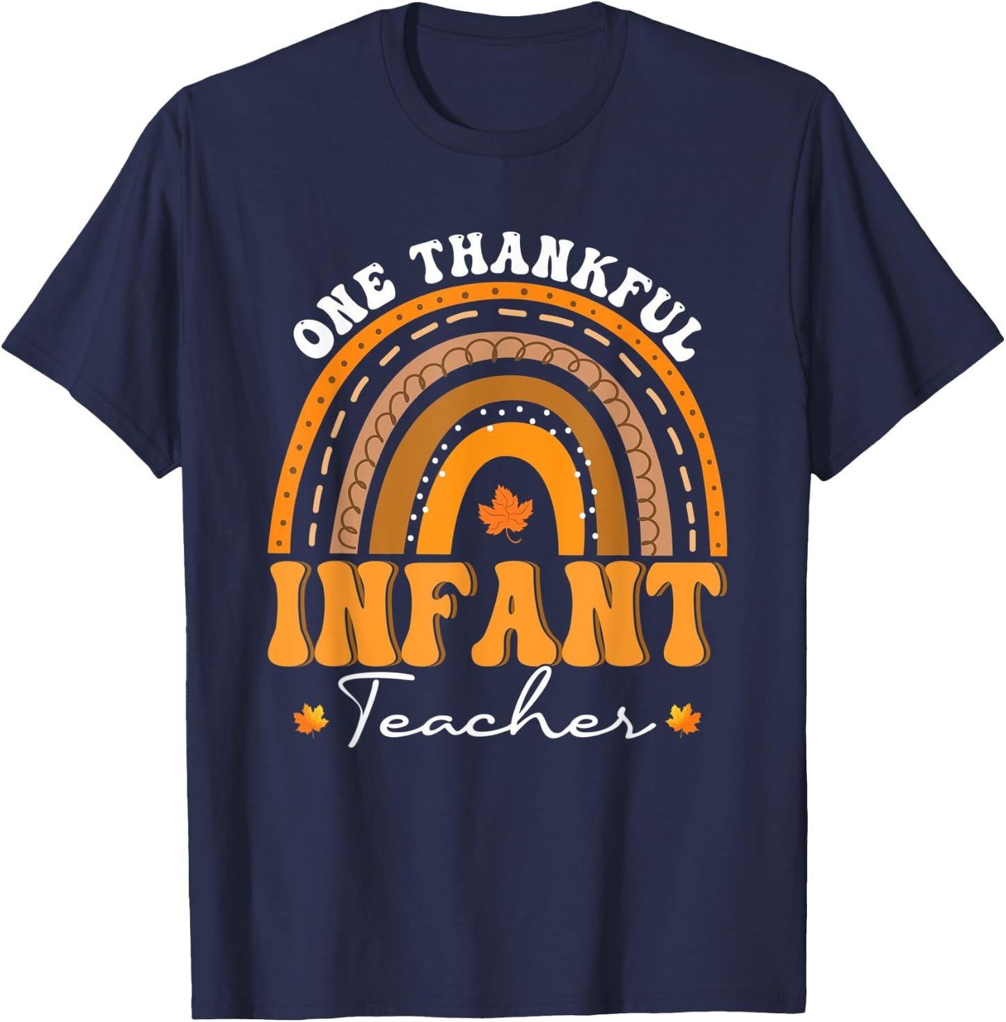 One Thankful Infant Teacher Rainbow Thanksgiving Day T-Shirt - T-Shirt | Navy