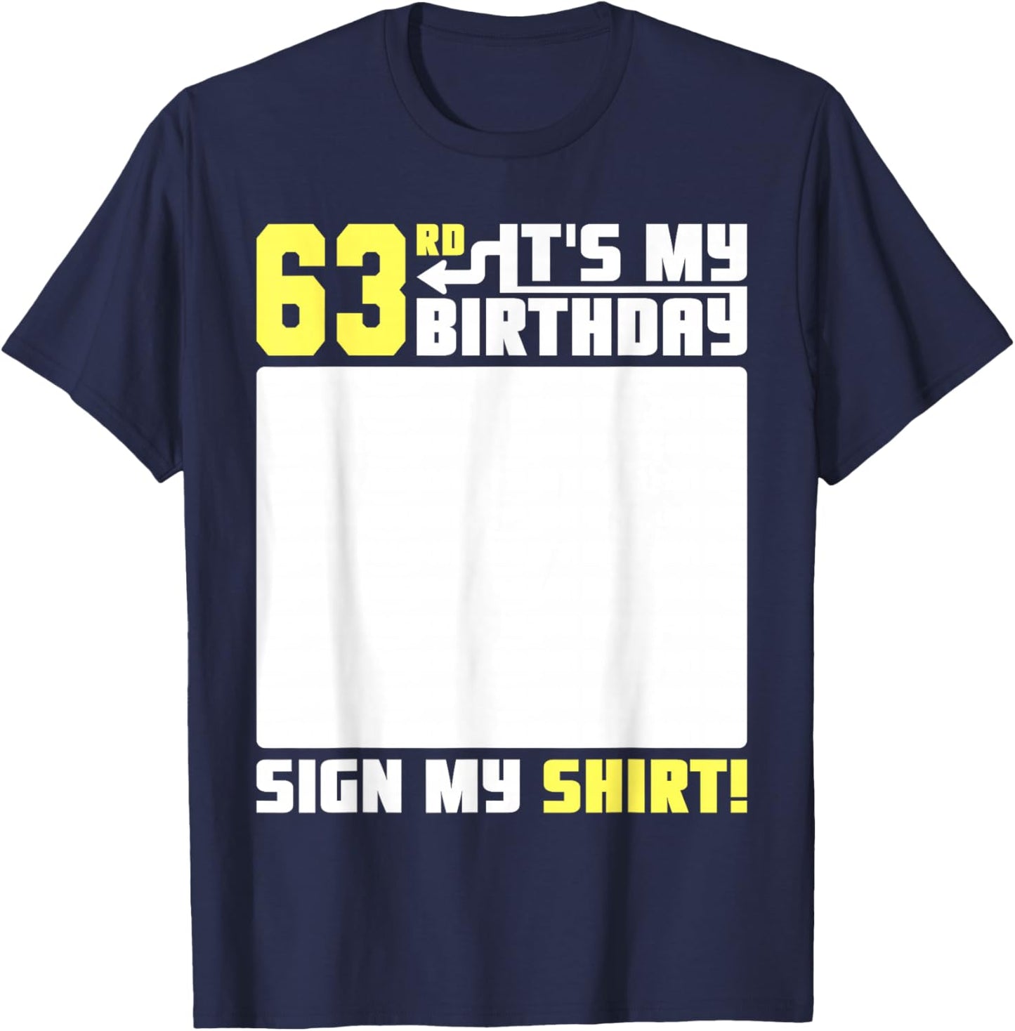 It's My 63rd Birthday 63 Years Old Funny 63 Yrs Bday Sign My T-Shirt - T-Shirt | Navy