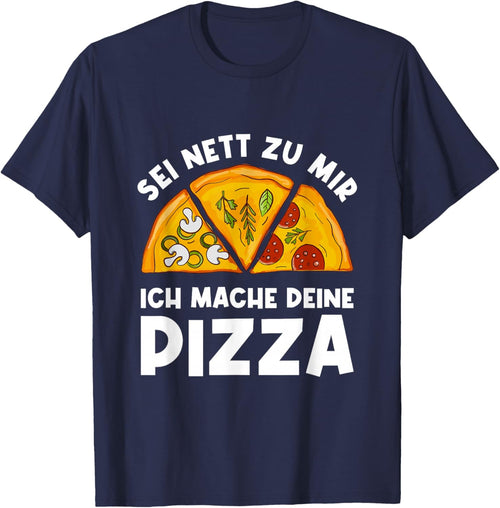 Sei Nett Zu Mir Ich Mache Deine Pizza Pizzabäcker Pizzeria