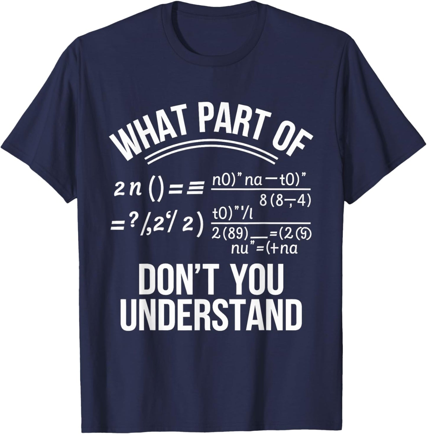 What Part Of Don't You Understand Math Teacher T-Shirt - T-Shirt | Navy