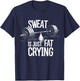 Sweat is Just Fat Crying - Gym Art Weightlifting Design T-Shirt - T-Shirt | Navy