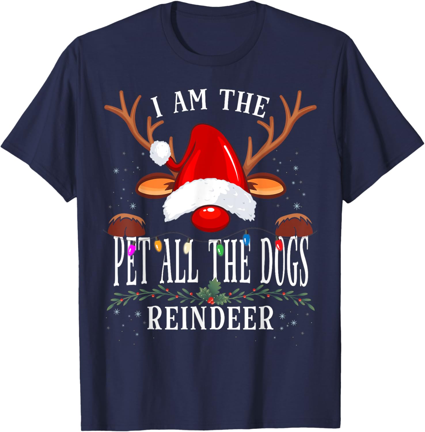 I Am The Pet All The Dogs Reindeer Christmas Family T-Shirt - T-Shirt | Navy