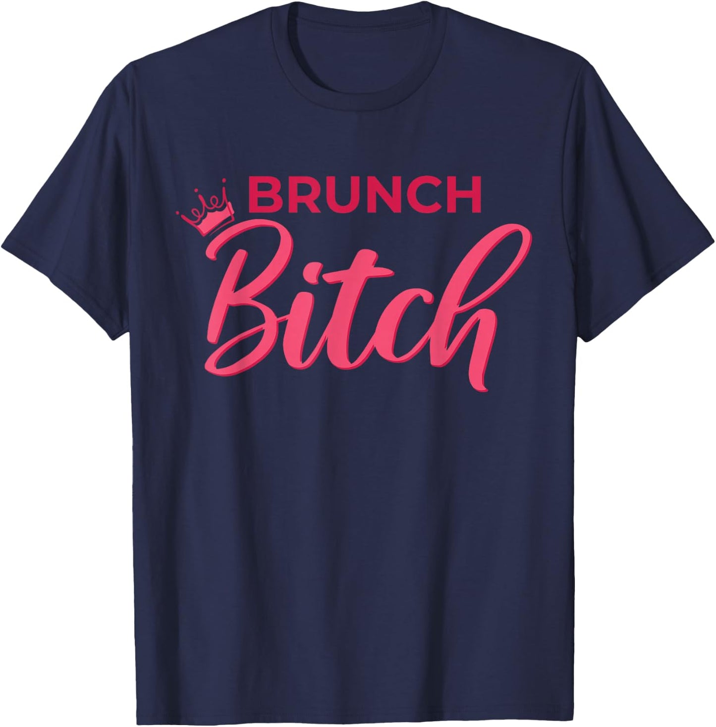 Brunch Bitch Design Funny Sunday Brunch Humor T-Shirt - T-Shirt | Navy