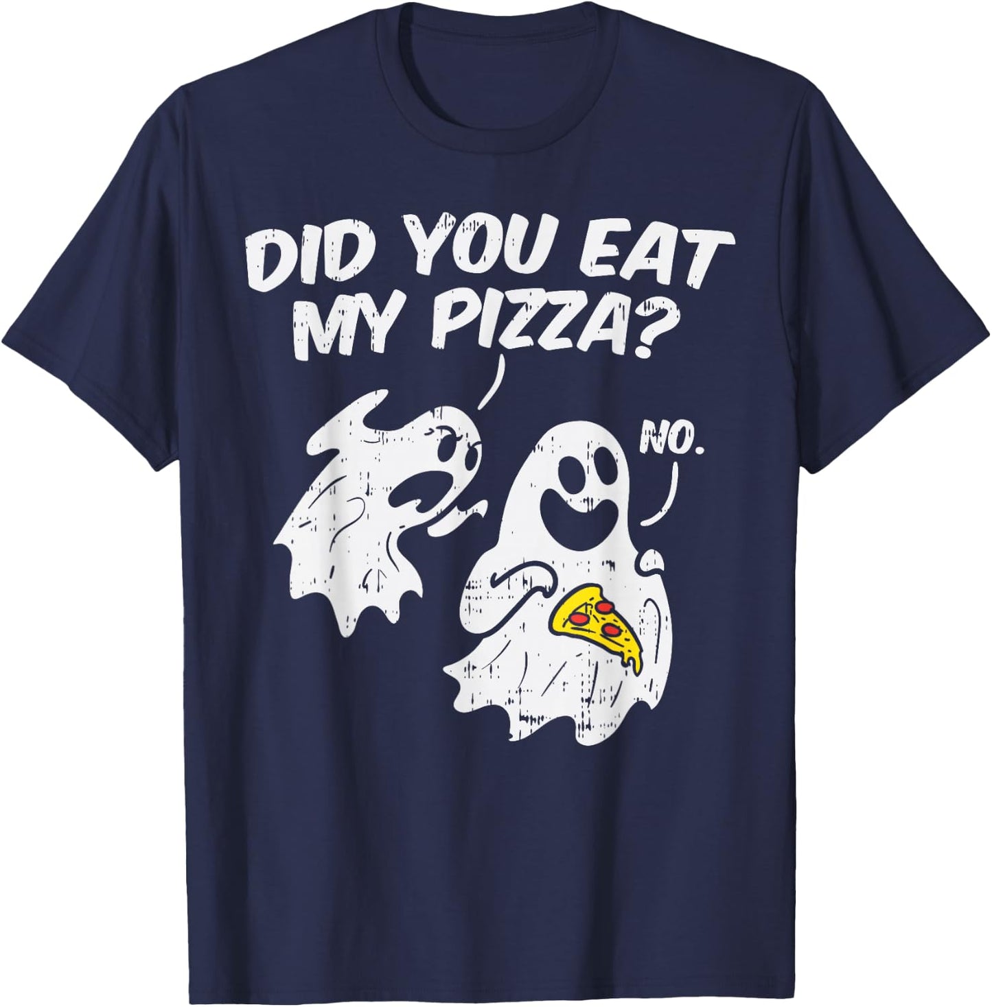Did You Eat My Pizza Funny Ghosts Pun Halloween Costume Gift T-Shirt - T-Shirt | Navy