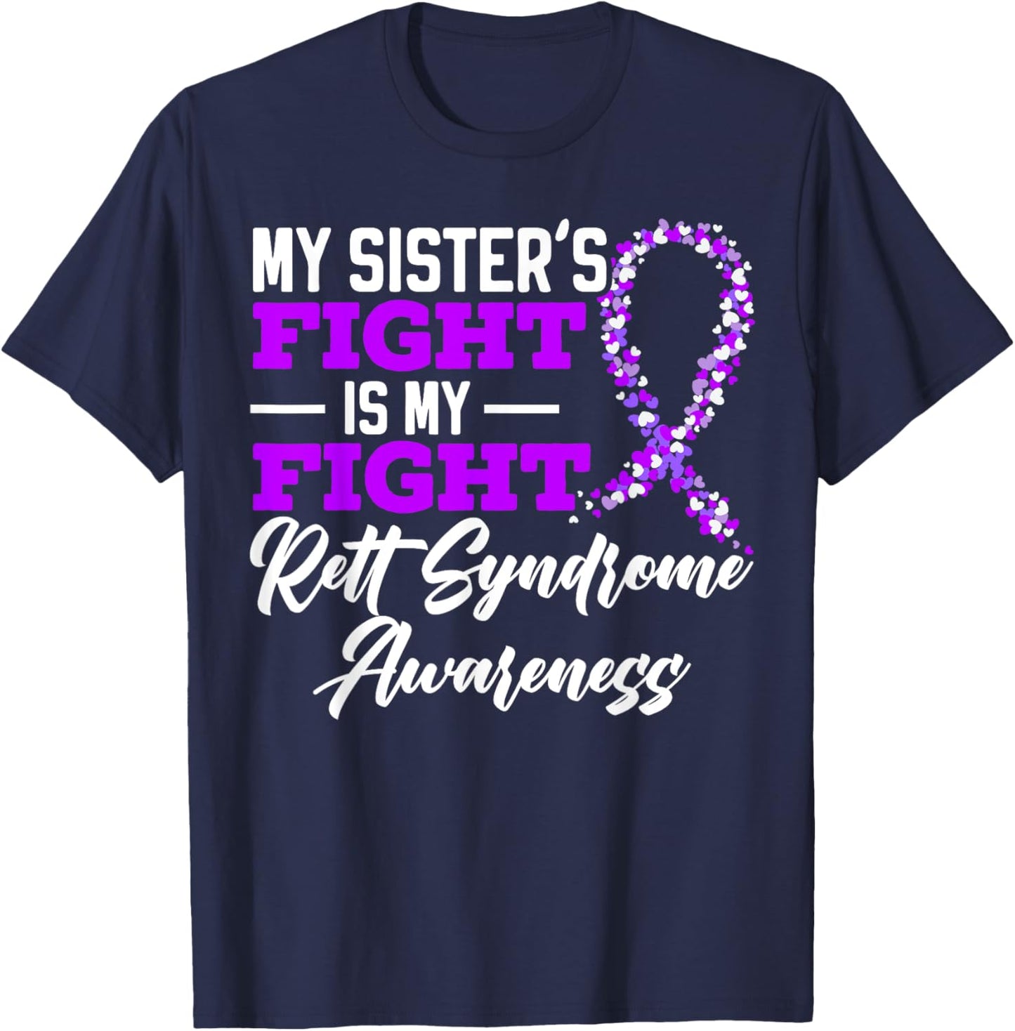 My Sisters Fight Is My Fight Rett Syndrome Awareness T-Shirt - T-Shirt | Navy