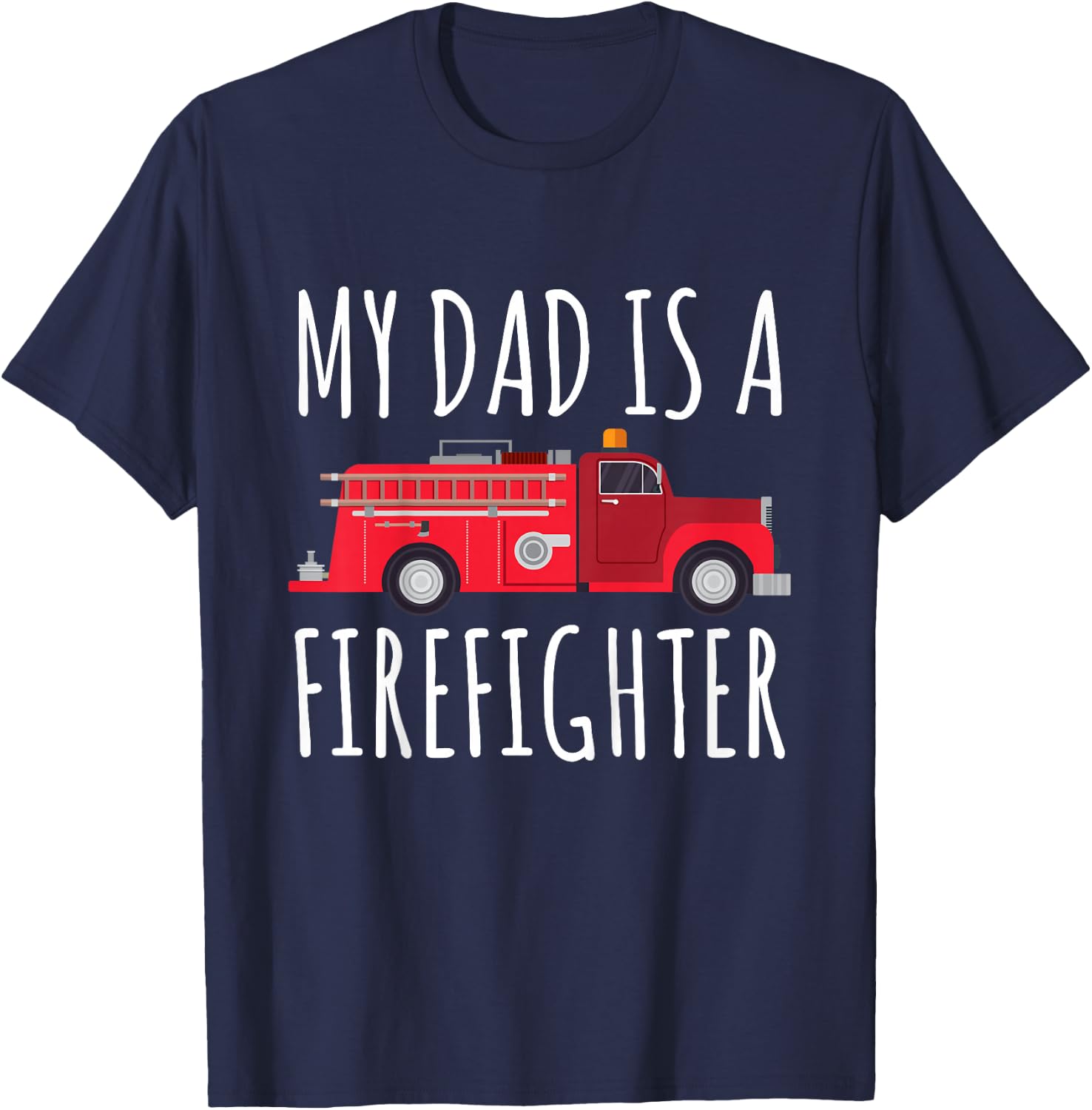 My Dad is A Firefighter T-Shirt - T-Shirt | Navy