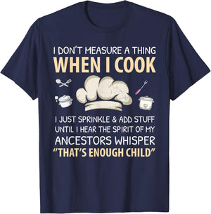 I Don't Measure When I Cook Funny Chef Cooking Food Culinary T-Shirt - T-Shirt | Navy