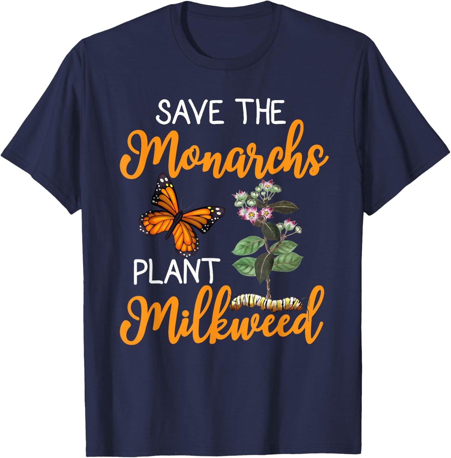 Save The Monarchs Plant Some Milkweed T-Shirt - T-Shirt | Navy