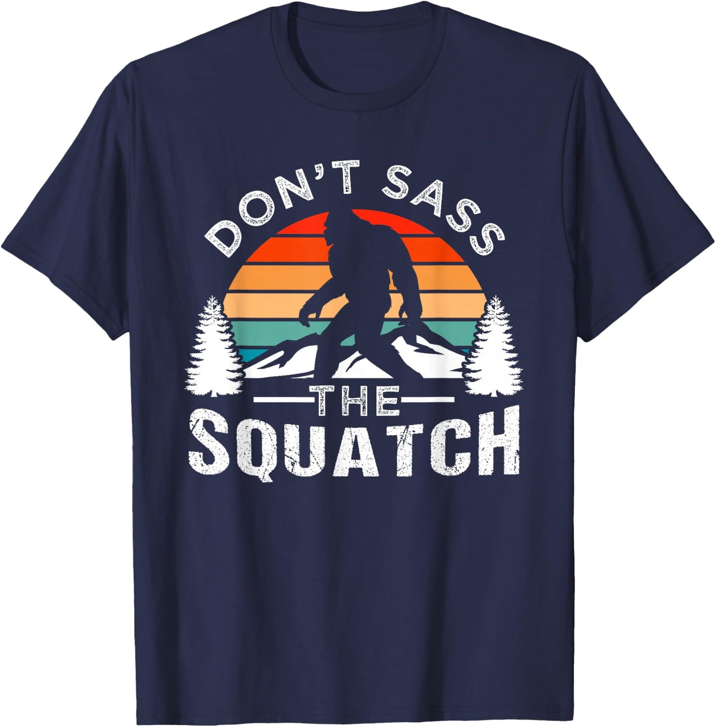 Don't Sass The Squatch Bigfoot T-Shirt - T-Shirt | Navy