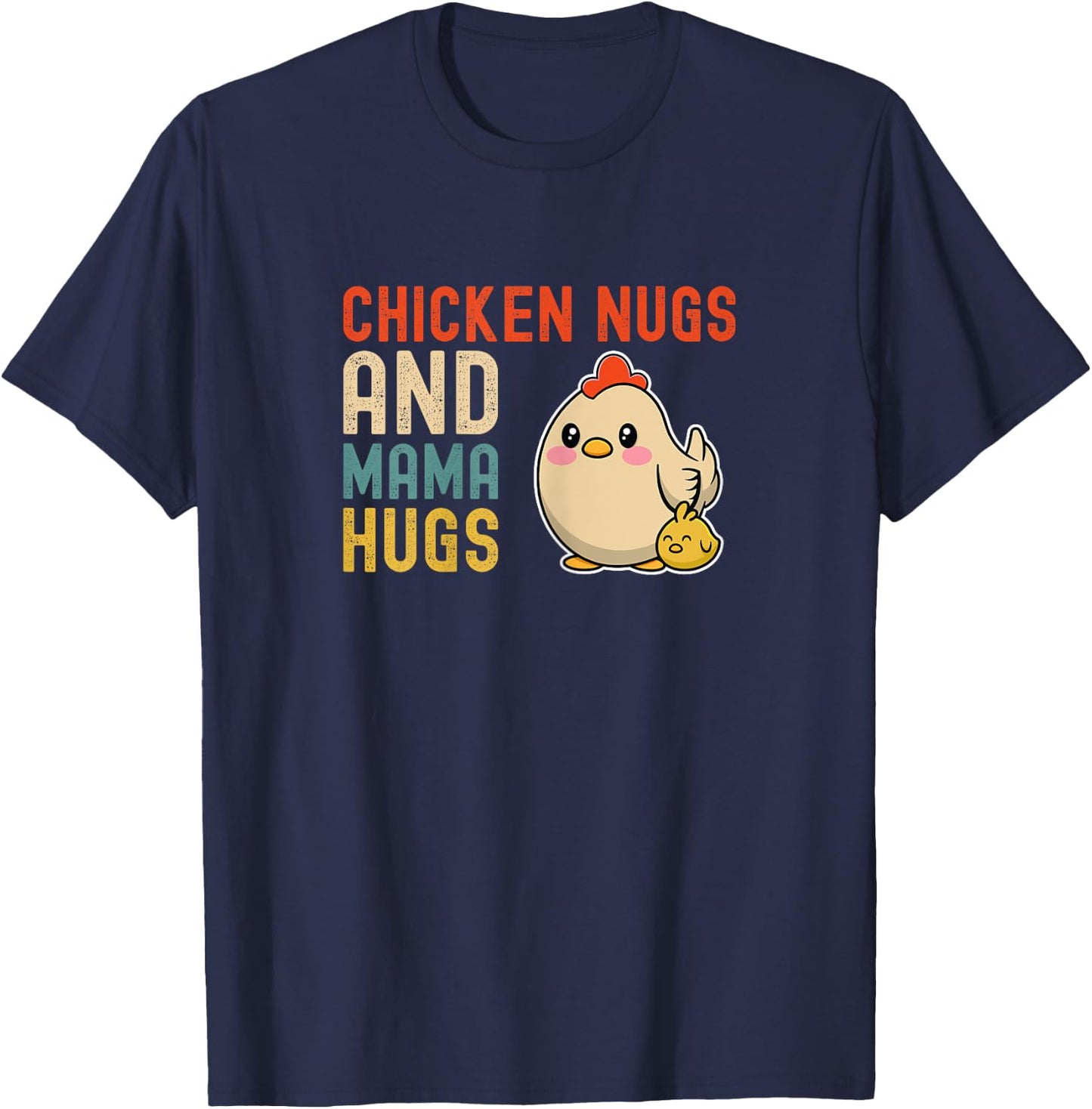 Chicken Nugs And Mama Hugs - Cute Mom and Kids Mothers Day T-Shirt - T-Shirt | Navy