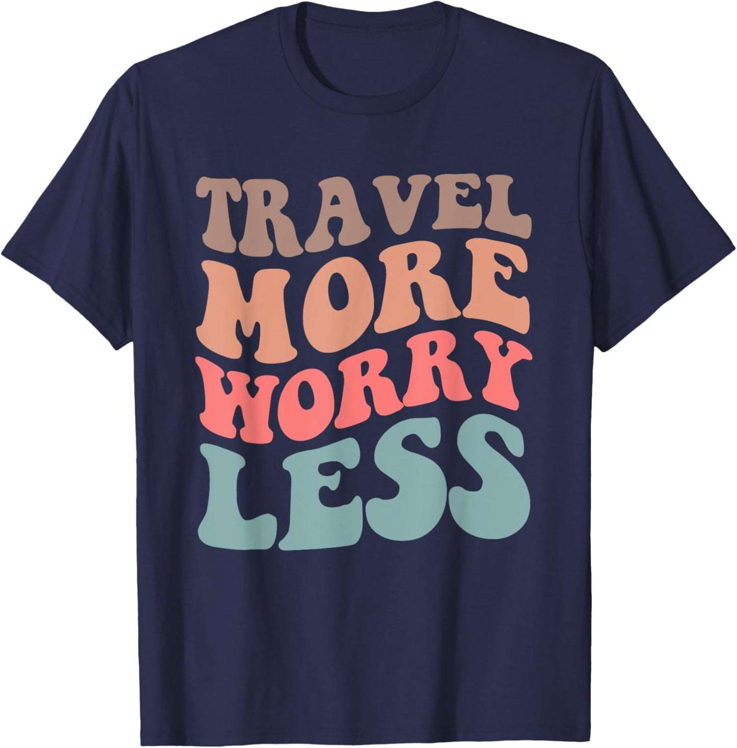 Travel More Worry Less Traveler Adventure Quote T-Shirt - T-Shirt | Navy