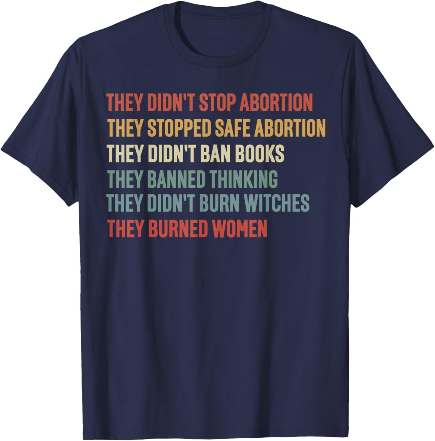 They didn't Stop Abortion They Stopped Safe Abortion T-Shirt - T-Shirt | Navy
