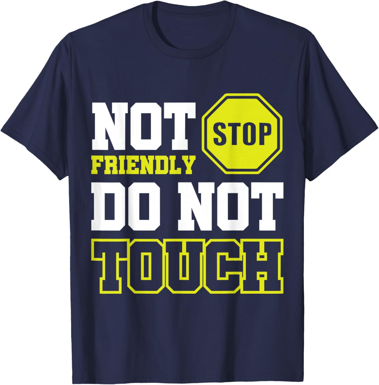 Not Friendly Do Not Touch T-Shirt - T-Shirt | Navy