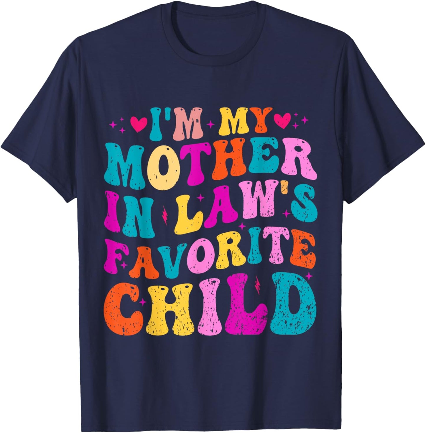 I'm My Mother In Law's Favorite Child Funny Groovy Men Women T-Shirt - T-Shirt | Navy