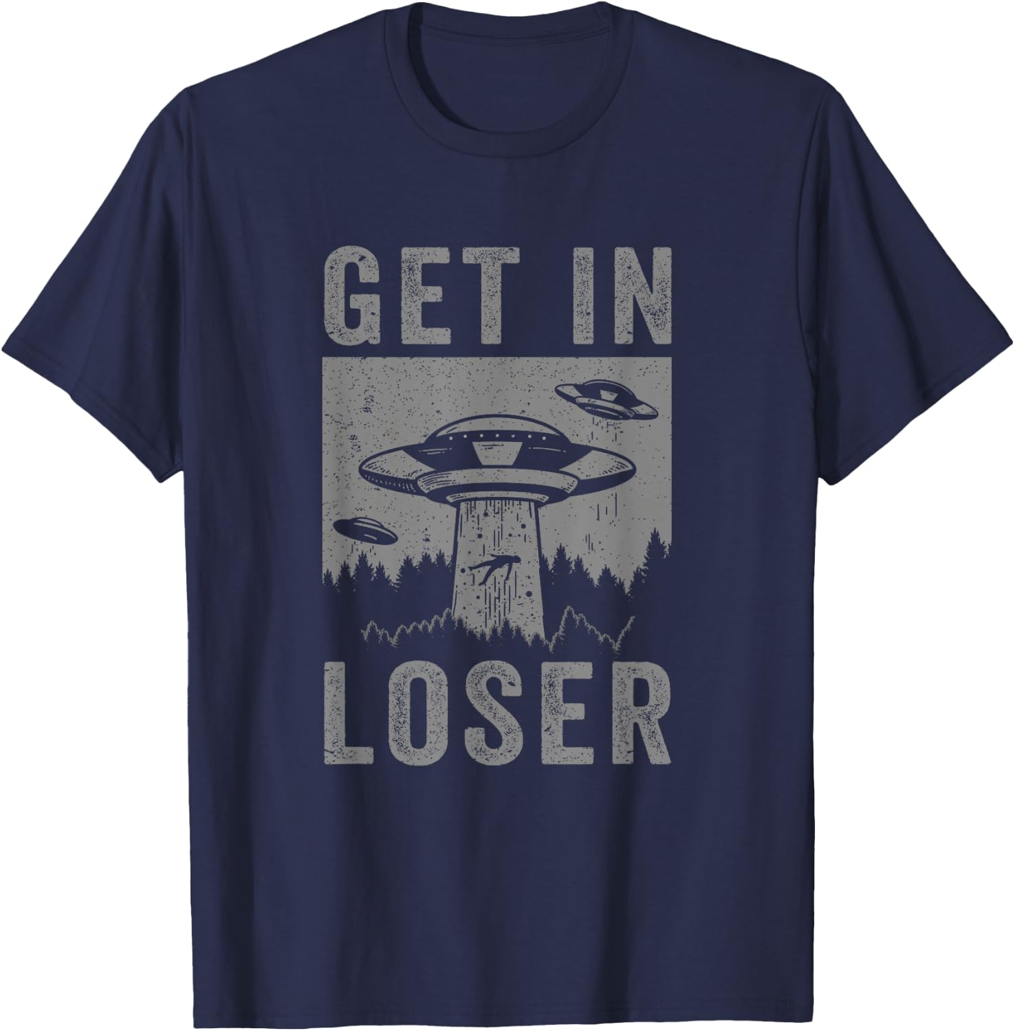 Retro Vintage Get In Loser Funny UFO Alien Abduction T-Shirt - T-Shirt | Navy