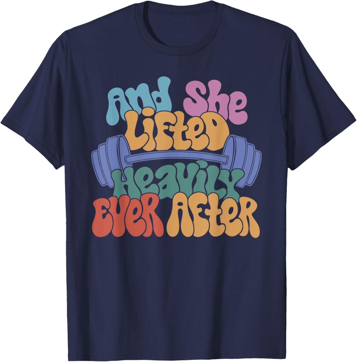 And She Lifted Heavily Ever After - Funny Workout T-Shirt - T-Shirt | Navy