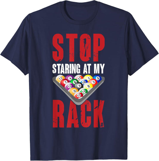 Billiard Funny Pool Player Stop Staring At My Rack Men T-Shirt - T-Shirt | Navy