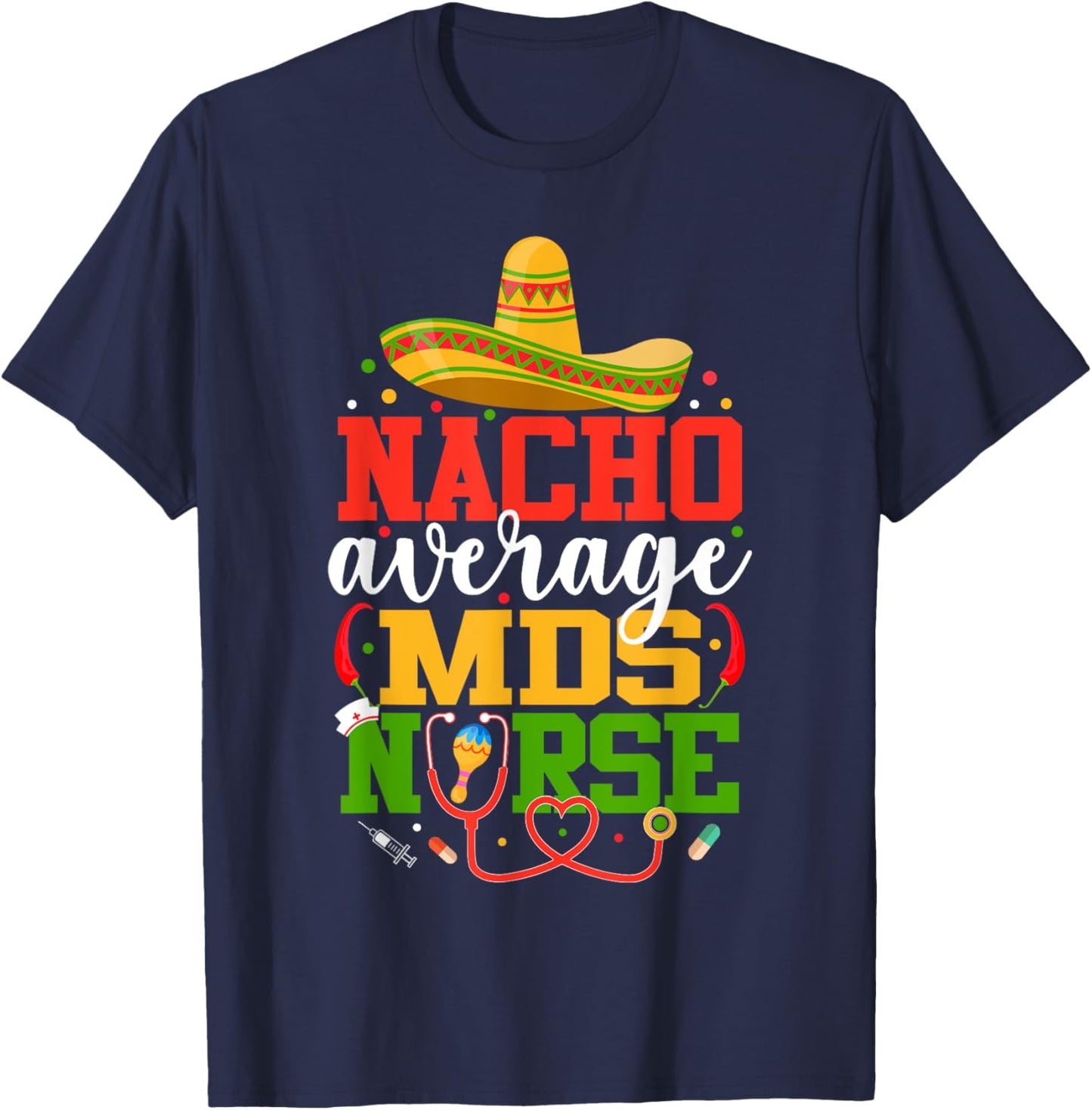 Nacho Average MDS Nurse Funny Mexican Cinco De Mayo T-Shirt - T-Shirt | Navy
