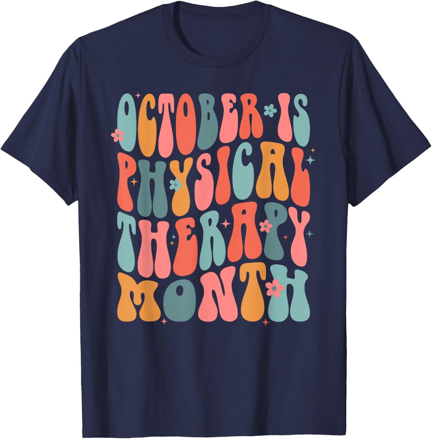 October is Physical Therapy Month: PT Month T-Shirt - T-Shirt | Navy