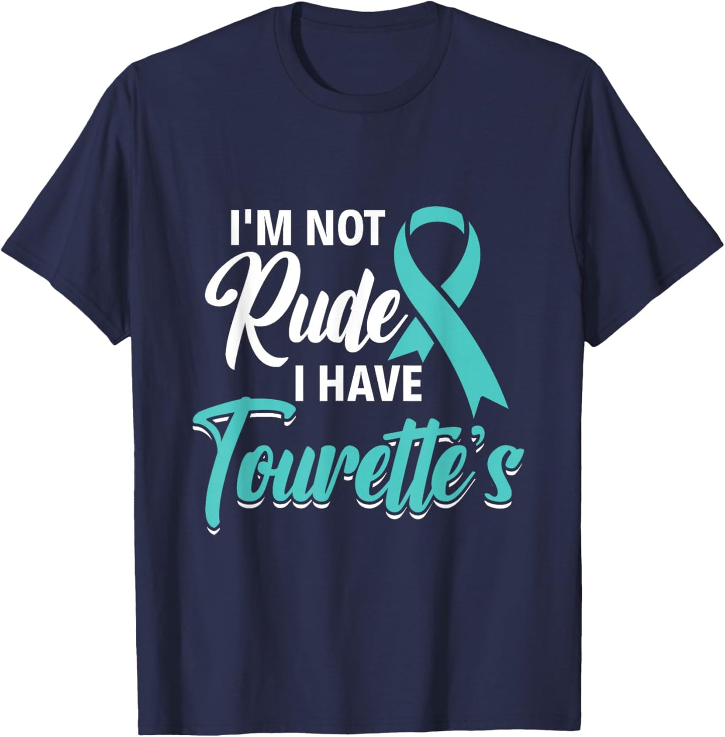 I'm Not Rude I Have Tourette's - Tourette Syndrome Awareness T-Shirt - T-Shirt | Navy