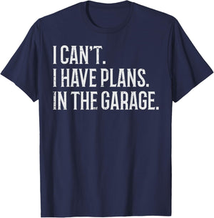 I Cant I Have Plans In The Garage Funny Car Mechanic Men Dad T-Shirt - T-Shirt | Navy