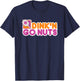 Dink N go Nuts Pickleball Player Funny Must Have T-Shirt - T-Shirt | Navy