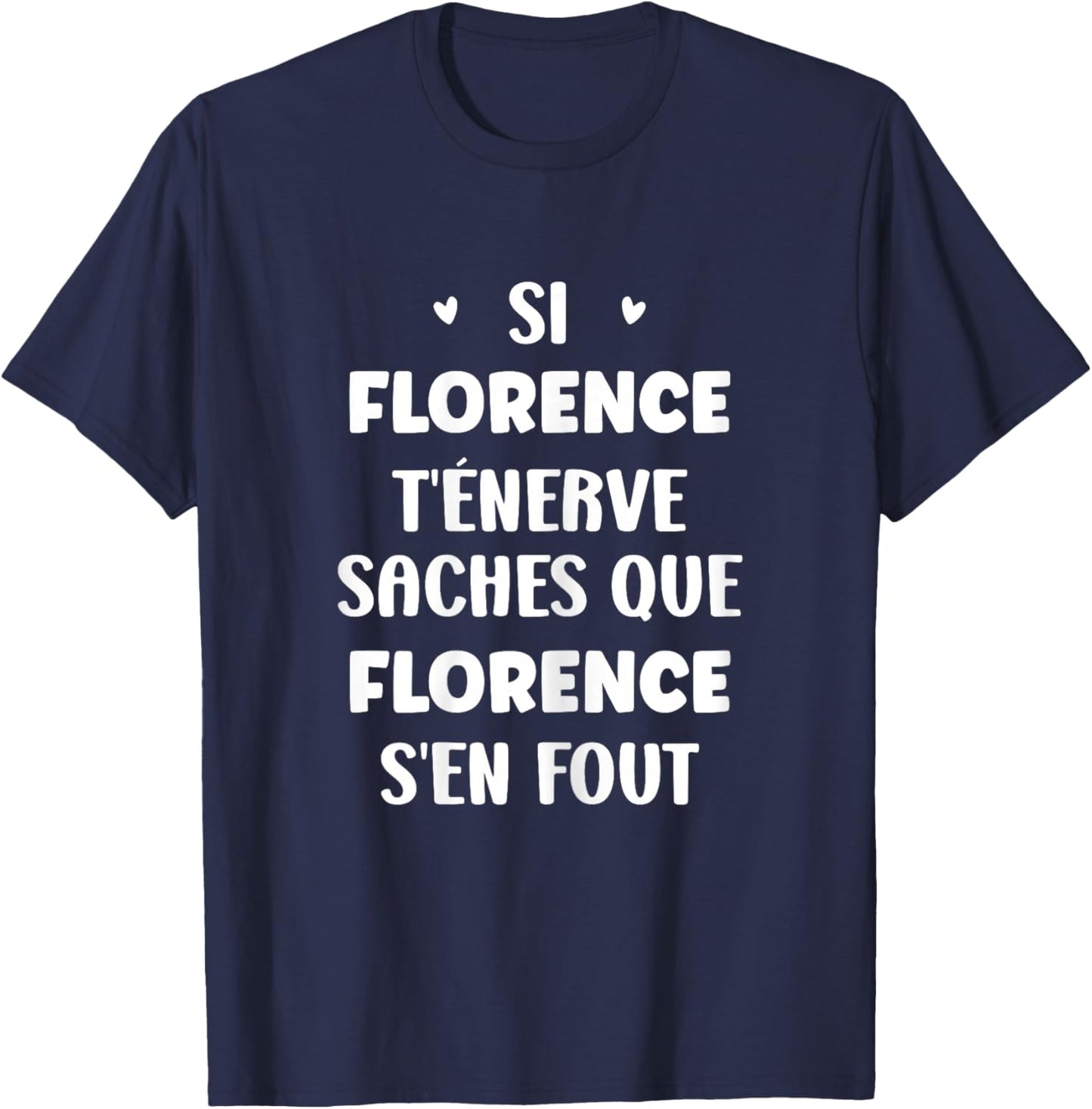 Name Florence t'énerve Humour Personalised Name Florence , Black, Female X-Small T-Shirt - T-Shirt | Navy