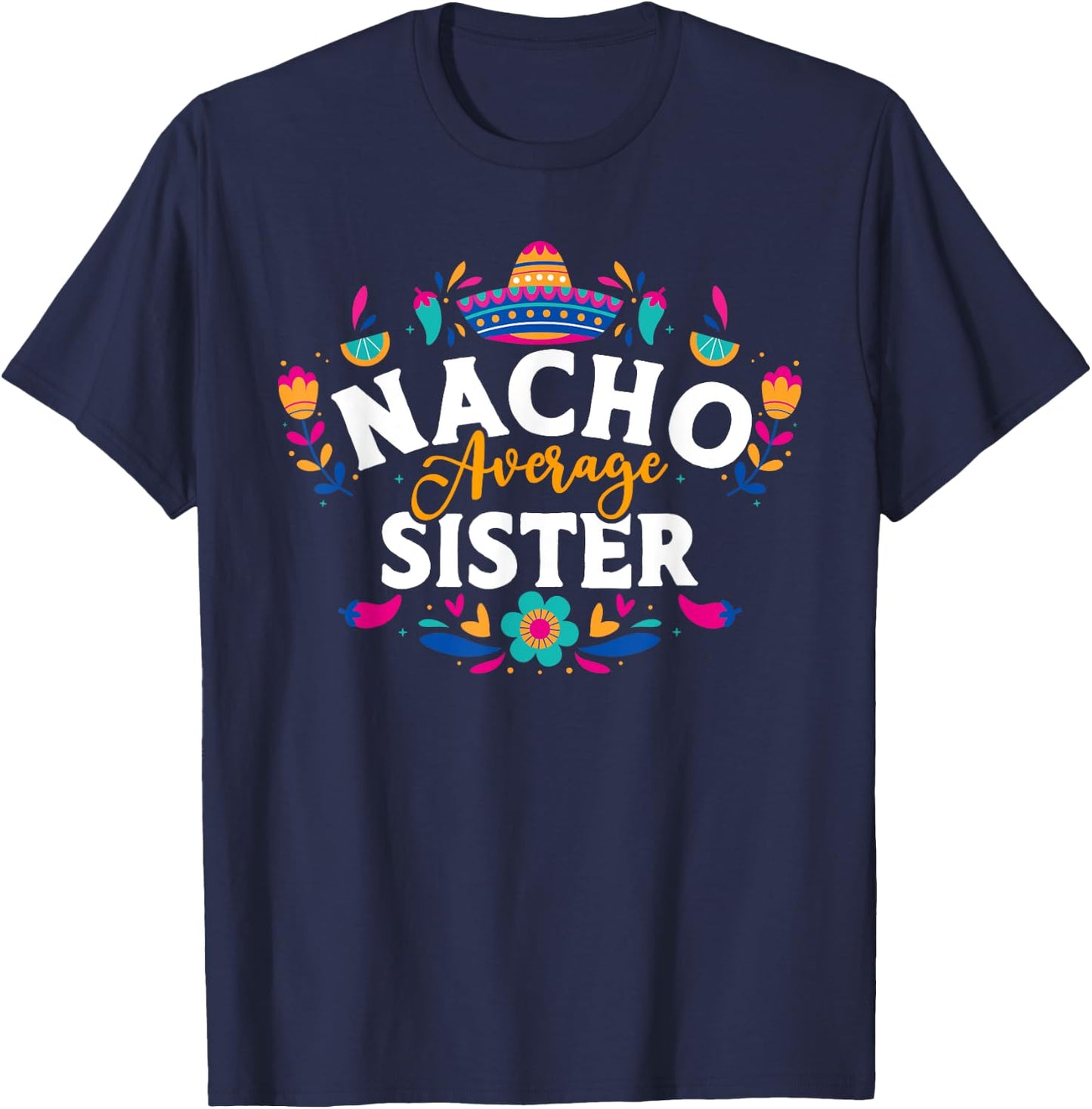 Nacho Average Sister Cinco De Mayo Mexican Matching Family T-Shirt - T-Shirt | Navy