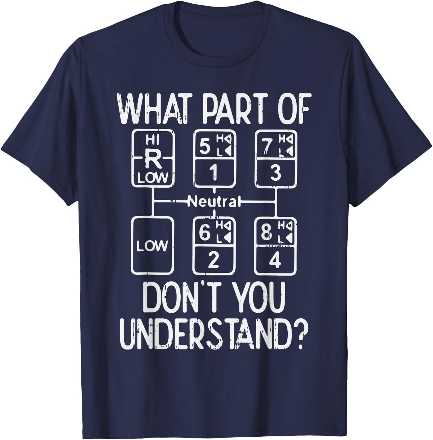 What Part Dont You Understand Truck Gear Trucker Driver Gift T-Shirt - T-Shirt | Navy