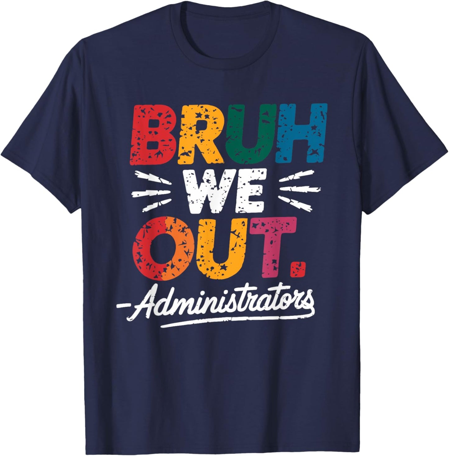 Bruh We Out Administrators Happy Last Day Of School T-Shirt - T-Shirt | Navy
