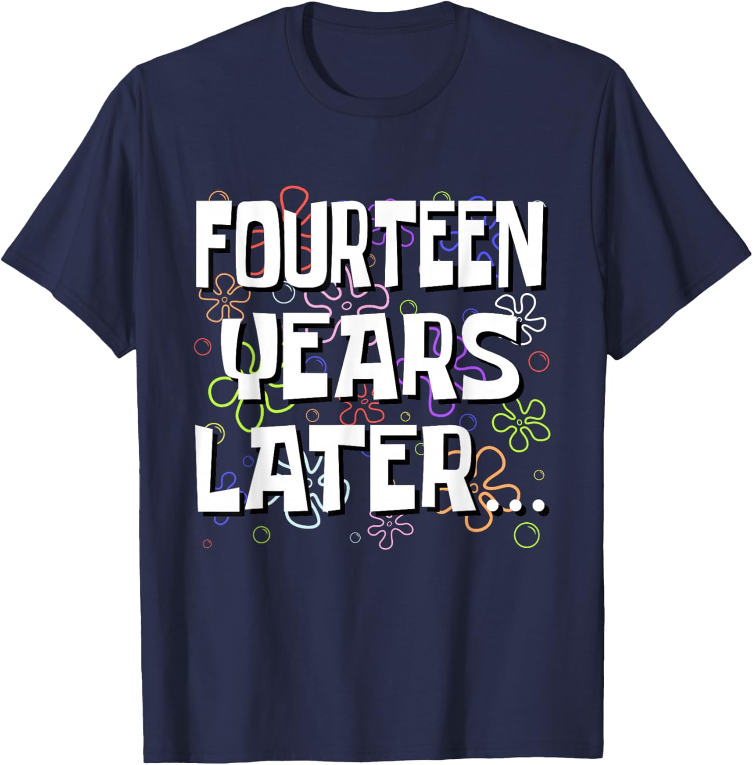Fourteen Years Later Funny Meme 14 Year Old 14th Birthday T-Shirt - T-Shirt | Navy