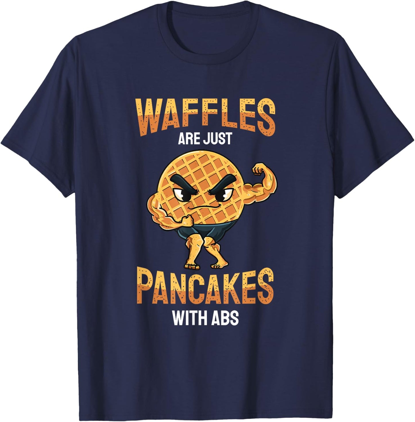 Waffles Are Just Pancakes With Abs | Funny Baker Gifts T-Shirt - T-Shirt | Navy
