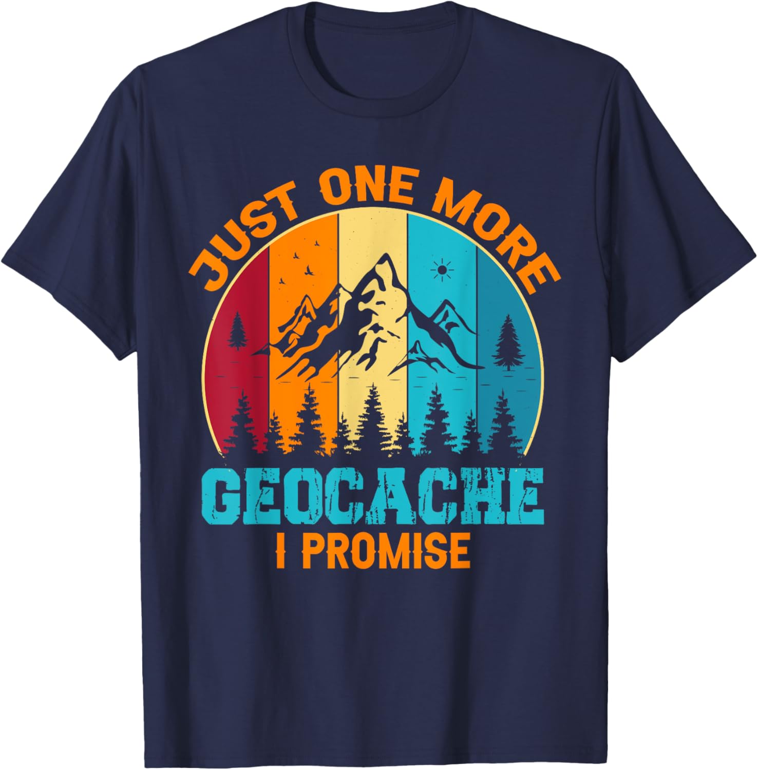 Geocaching - Just One More Geocache I Promise T-Shirt - T-Shirt | Navy
