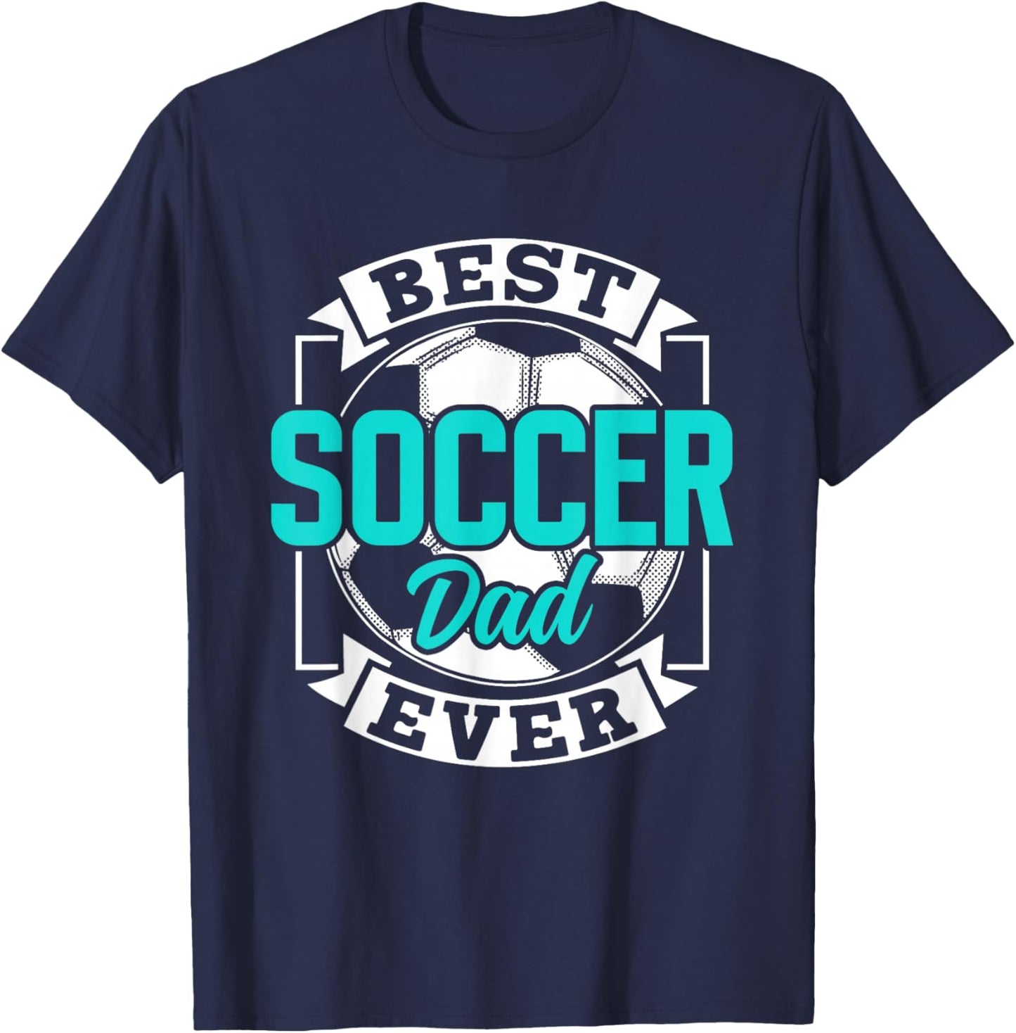 Best Soccer Dad Ever Player Father Daddy Papa Father's Day T-Shirt - T-Shirt | Navy