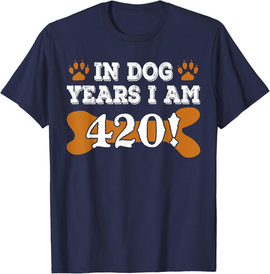 In Dog Years I'm 420 60th Birthday T-Shirt - T-Shirt | Navy