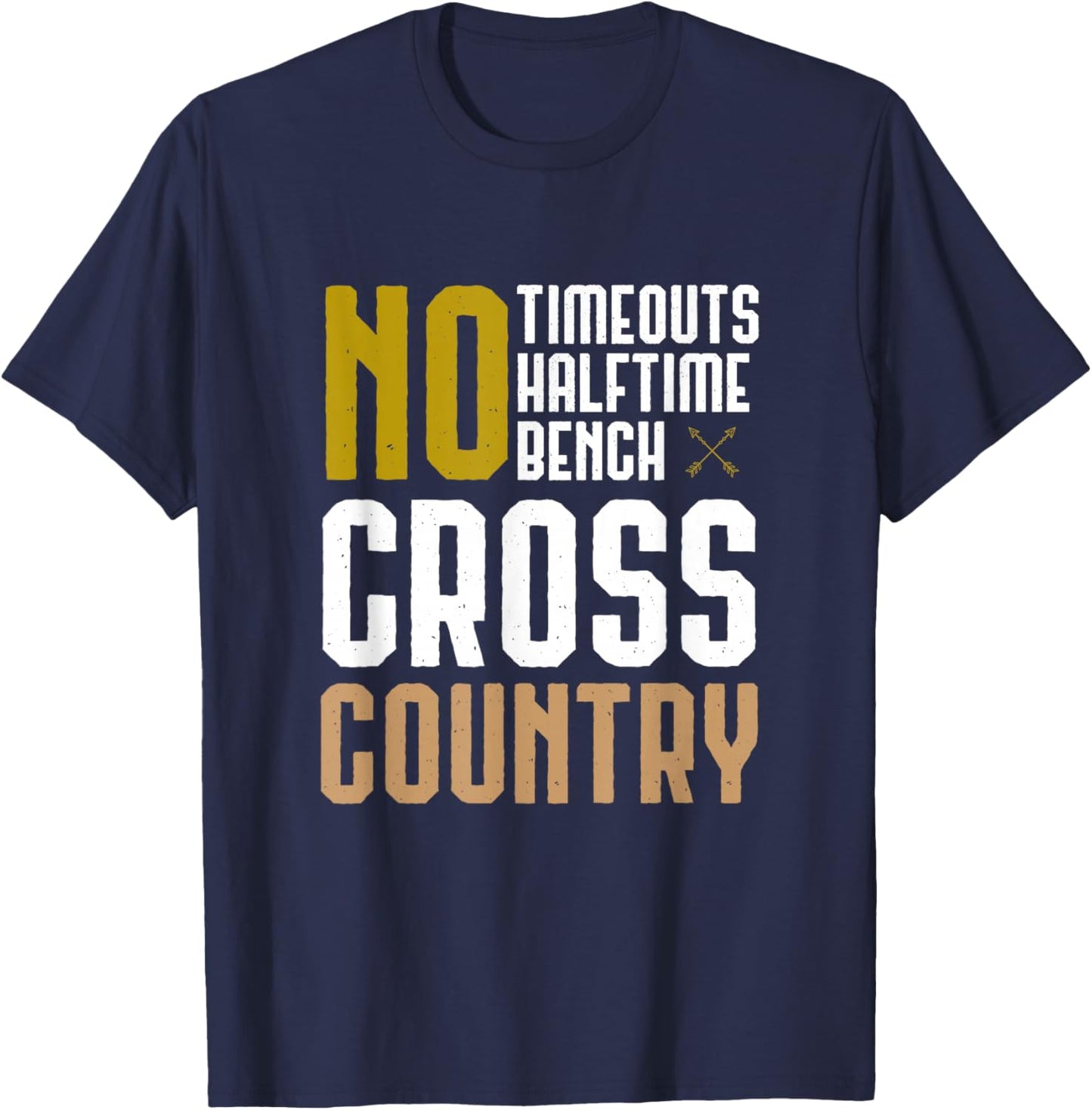 Cross Country XC Running No Time Outs No Halftime No Bench T-Shirt - T-Shirt | Navy