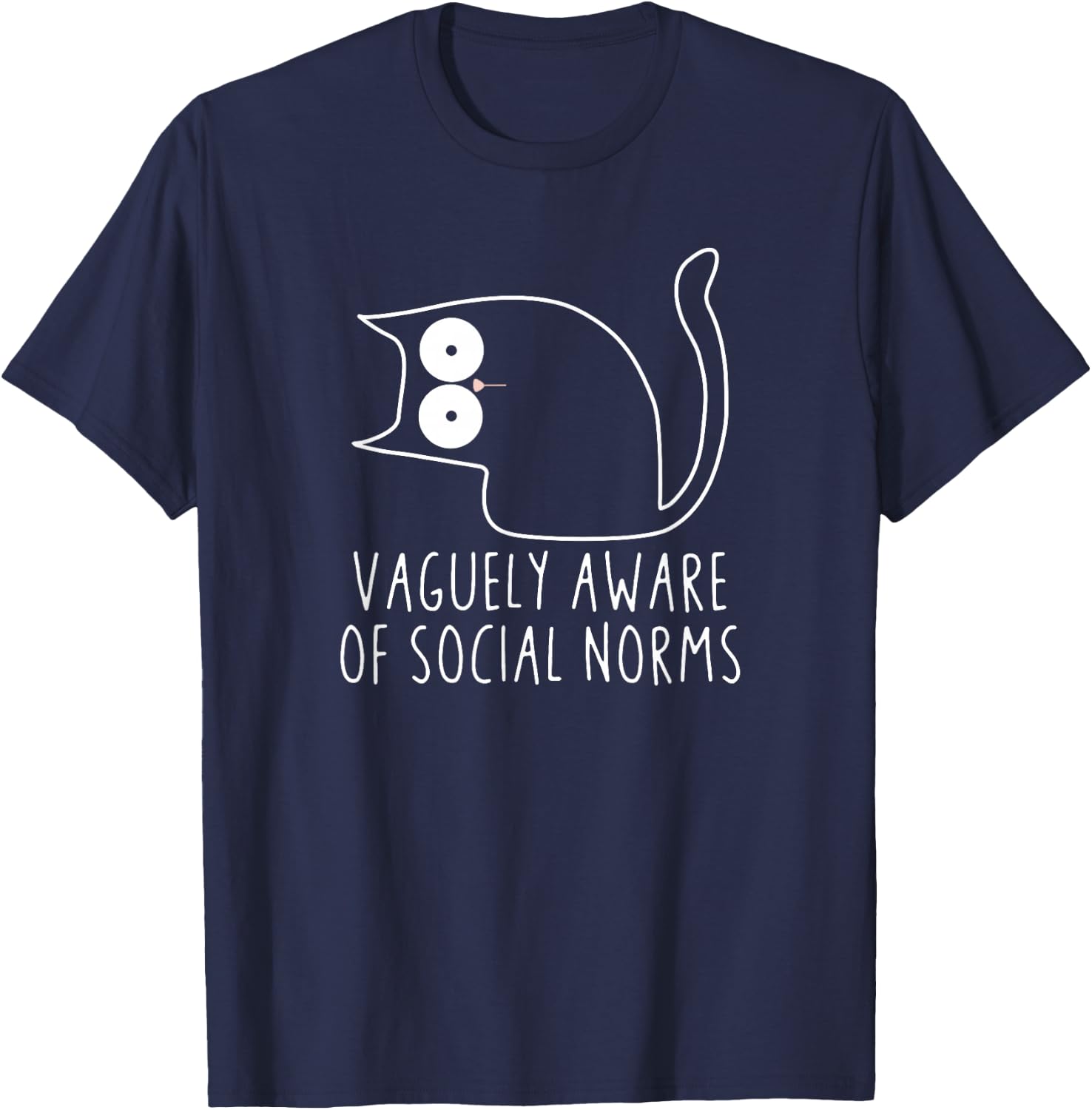 Vaguely Aware Of Social Norms Funny Cat Lover Sarcastic Gift T-Shirt - T-Shirt | Navy