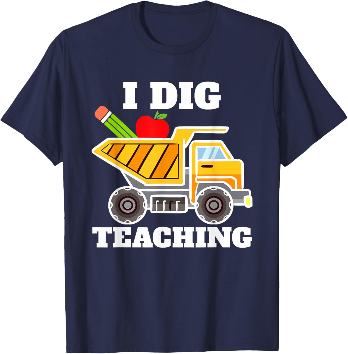 I Dig Teaching Education Construction Back School Teacher T-Shirt - T-Shirt | Navy