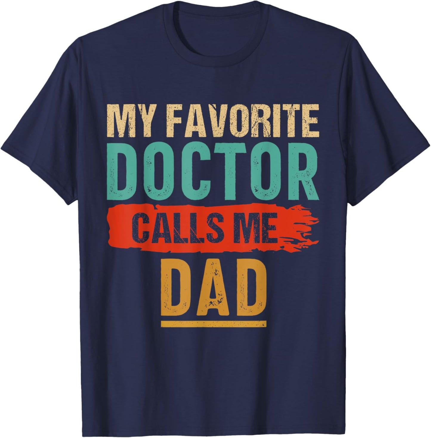 My Favorite Doctor Calls Me Dad Vintage T-Shirt - T-Shirt | Navy