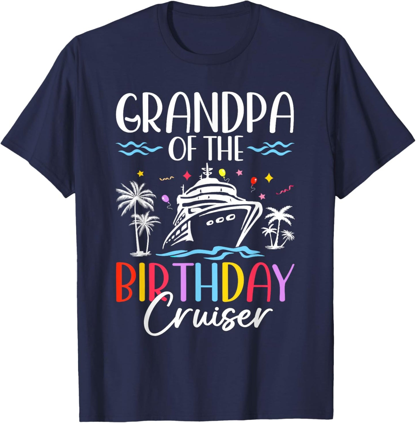 Grandpa of the Birthday Cruiser Funny Cruise Birthday T-Shirt - T-Shirt | Navy