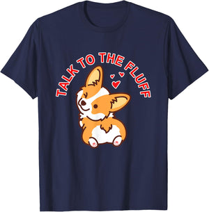 Talk to the fluff Cute Corgi Dog Butt Lover Funny Puppy Love Men Women T-Shirt - T-Shirt | Navy