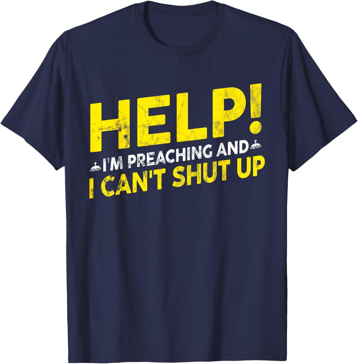 Funny "Help! I'm Preaching" - Pastor T-Shirt - T-Shirt | Navy
