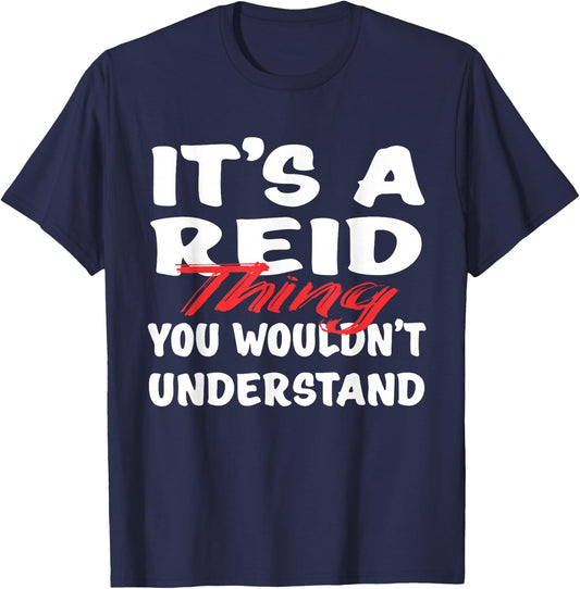 It's A Reid Thing You Wouldn't Understand Funny Reid Gift T-Shirt - T-Shirt | Navy