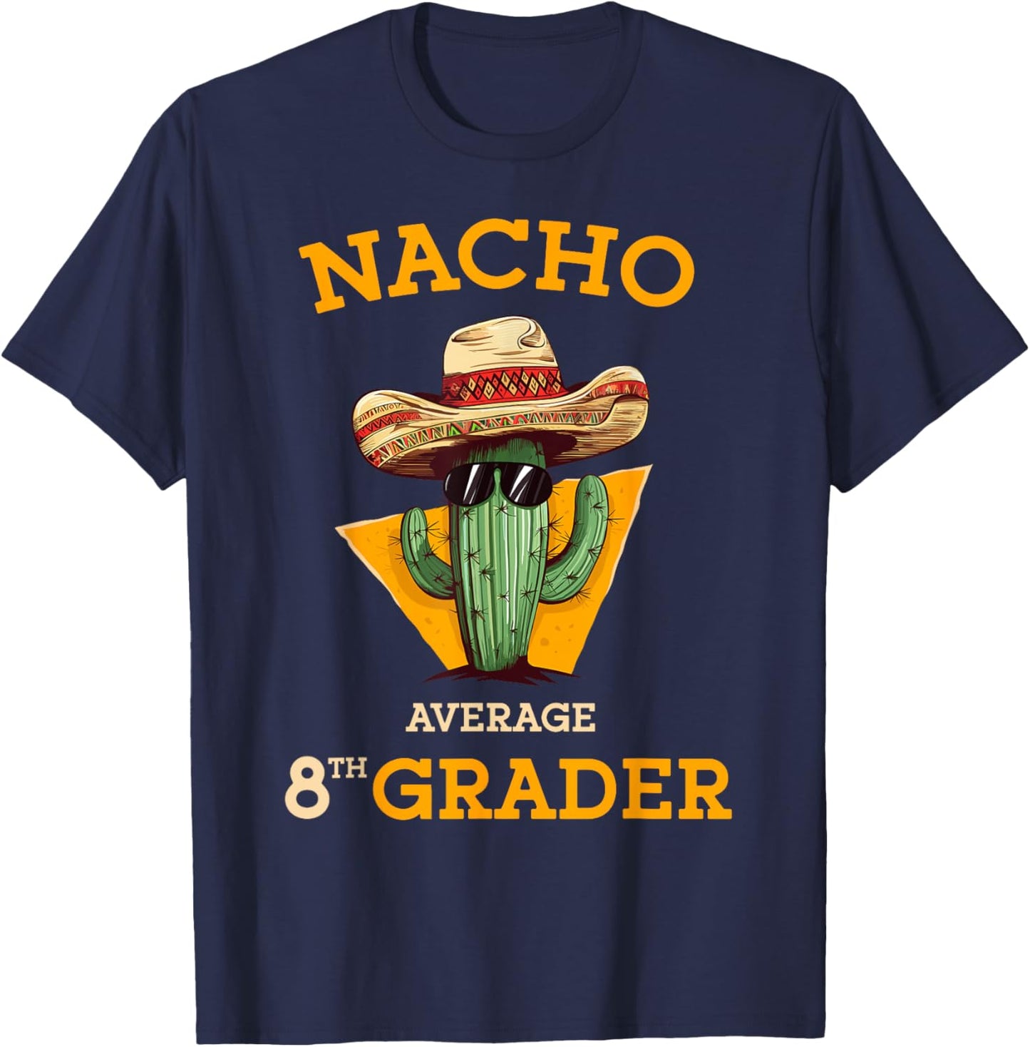 Nacho Average 8th Grader Cactus Cinco De Mayo Eighth Grade T-Shirt - T-Shirt | Navy