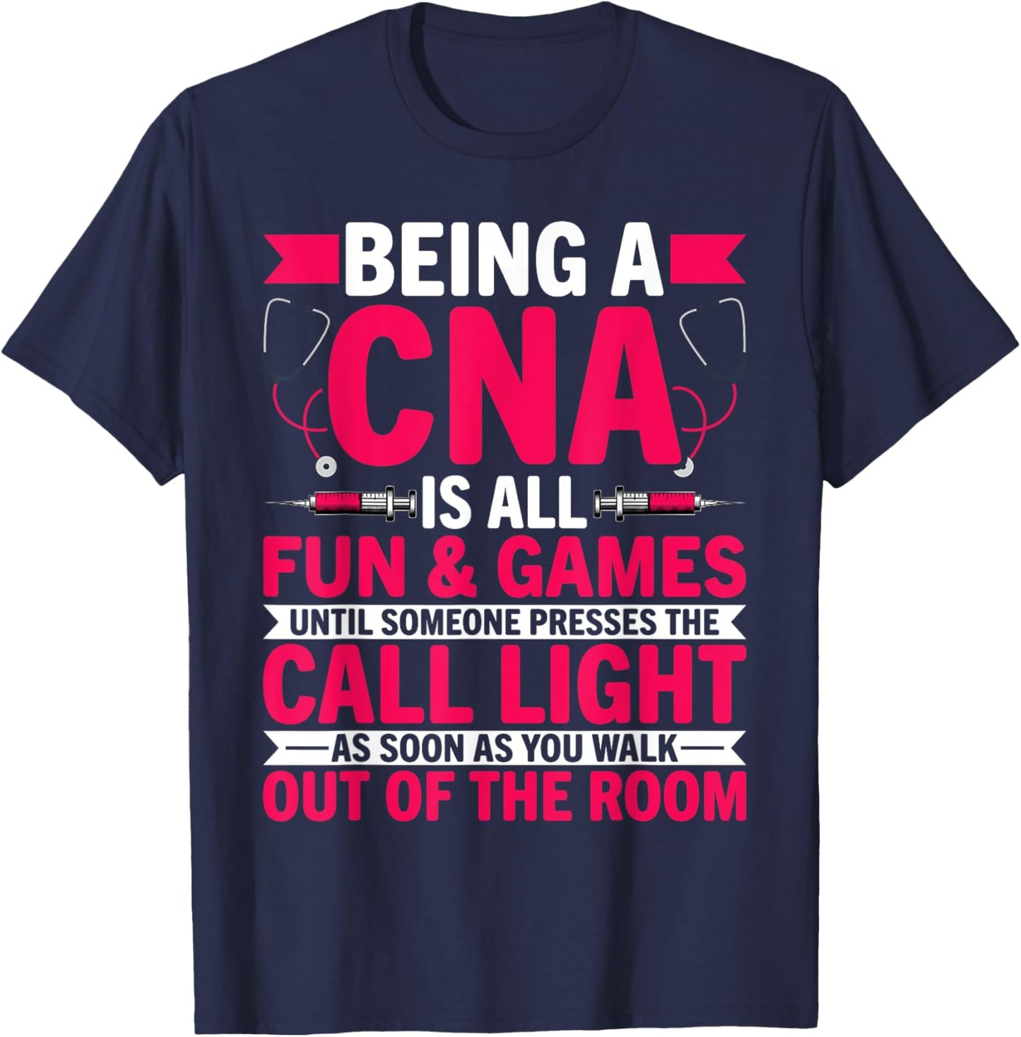 Being a CNA Is All Fun & Games - CNA Medical Nursing Nurse T-Shirt - T-Shirt | Navy
