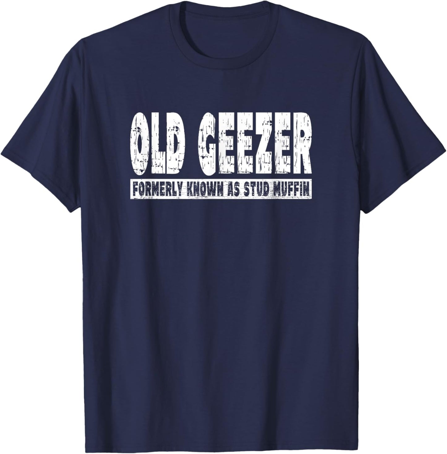 Old Geezer Formerly Known As Stud Muffin - Senior T-Shirt - T-Shirt | Navy