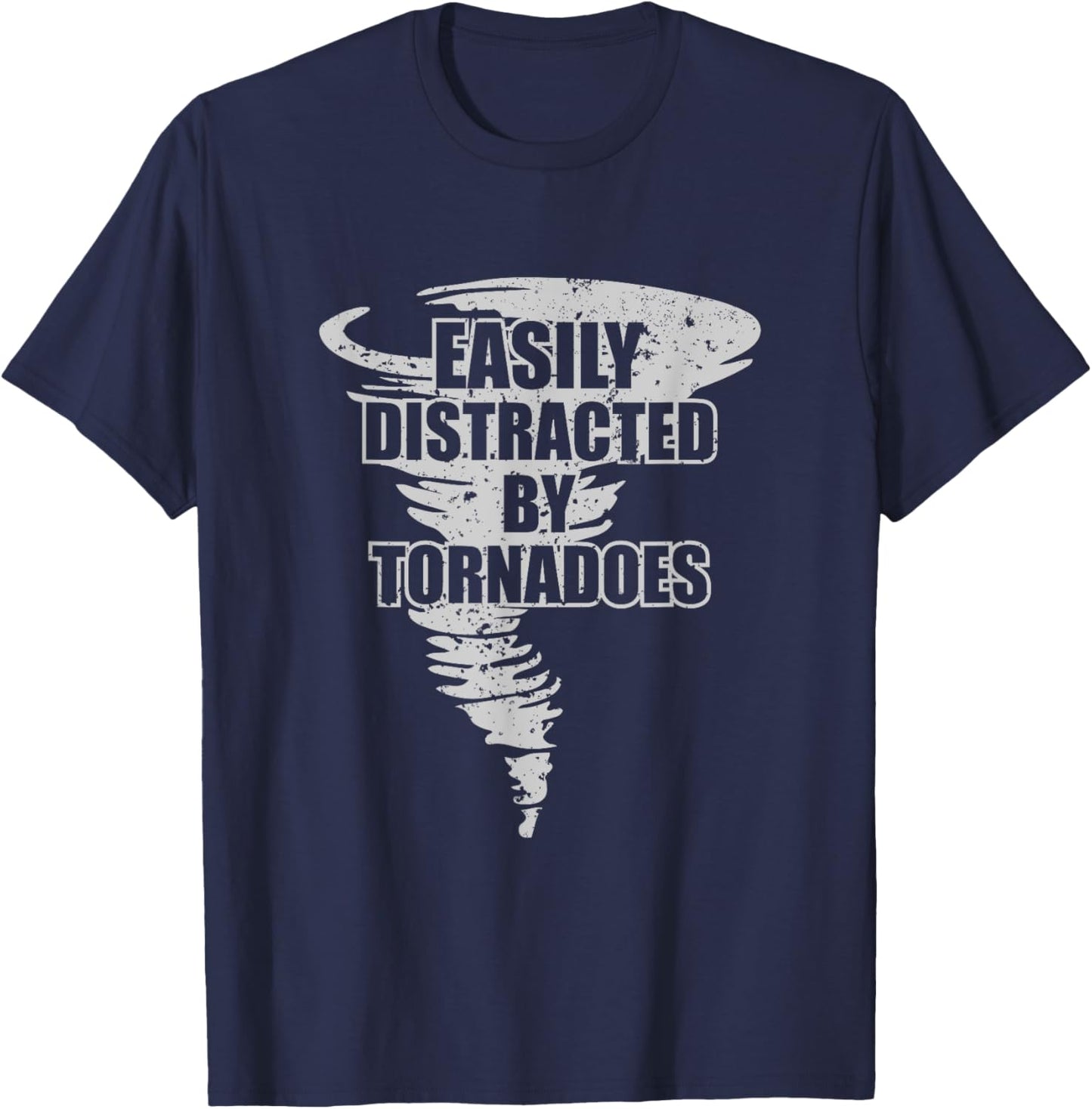 Easily Distracted by Tornadoes - Storm Chasing Tornados T-Shirt - T-Shirt | Navy