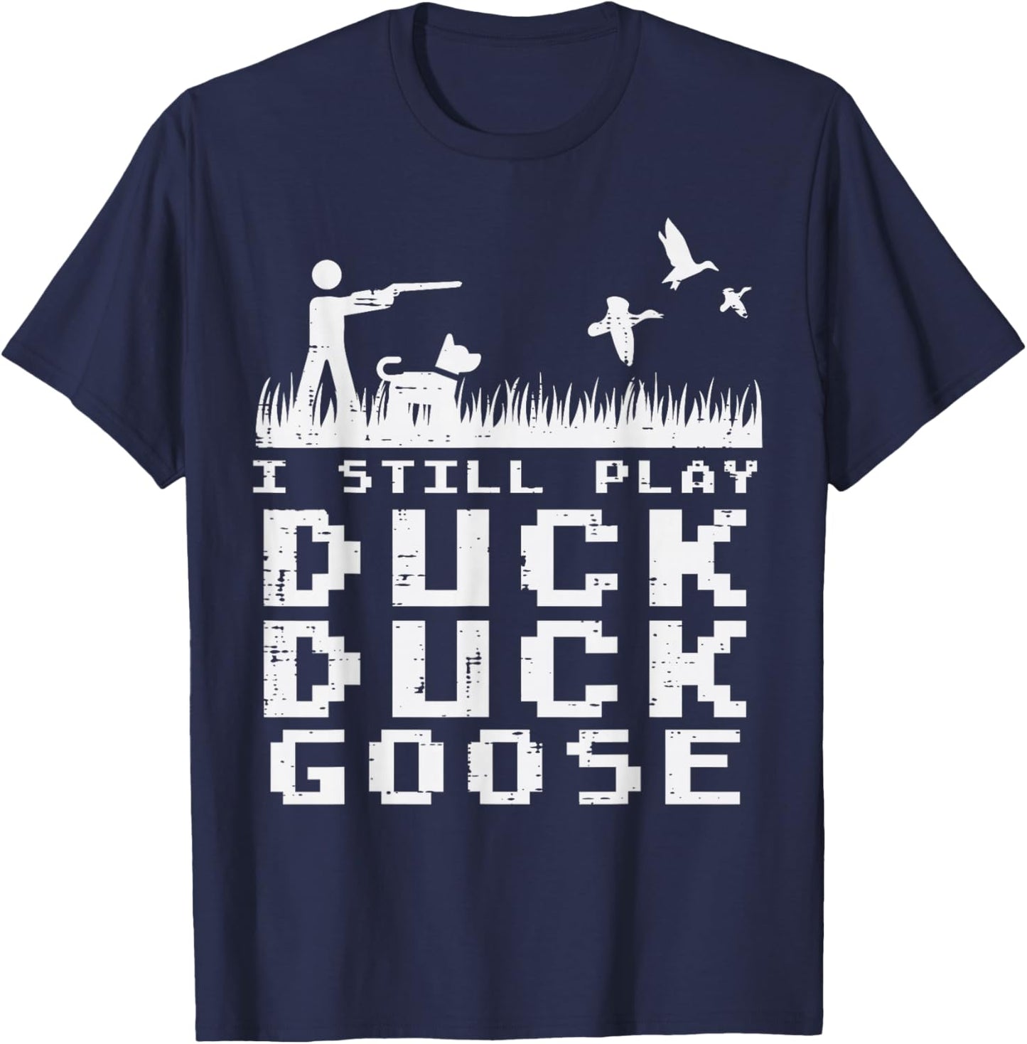 Waterfowl Hunting Still Play Duck Goose Hunter Men Women T-Shirt - T-Shirt | Navy