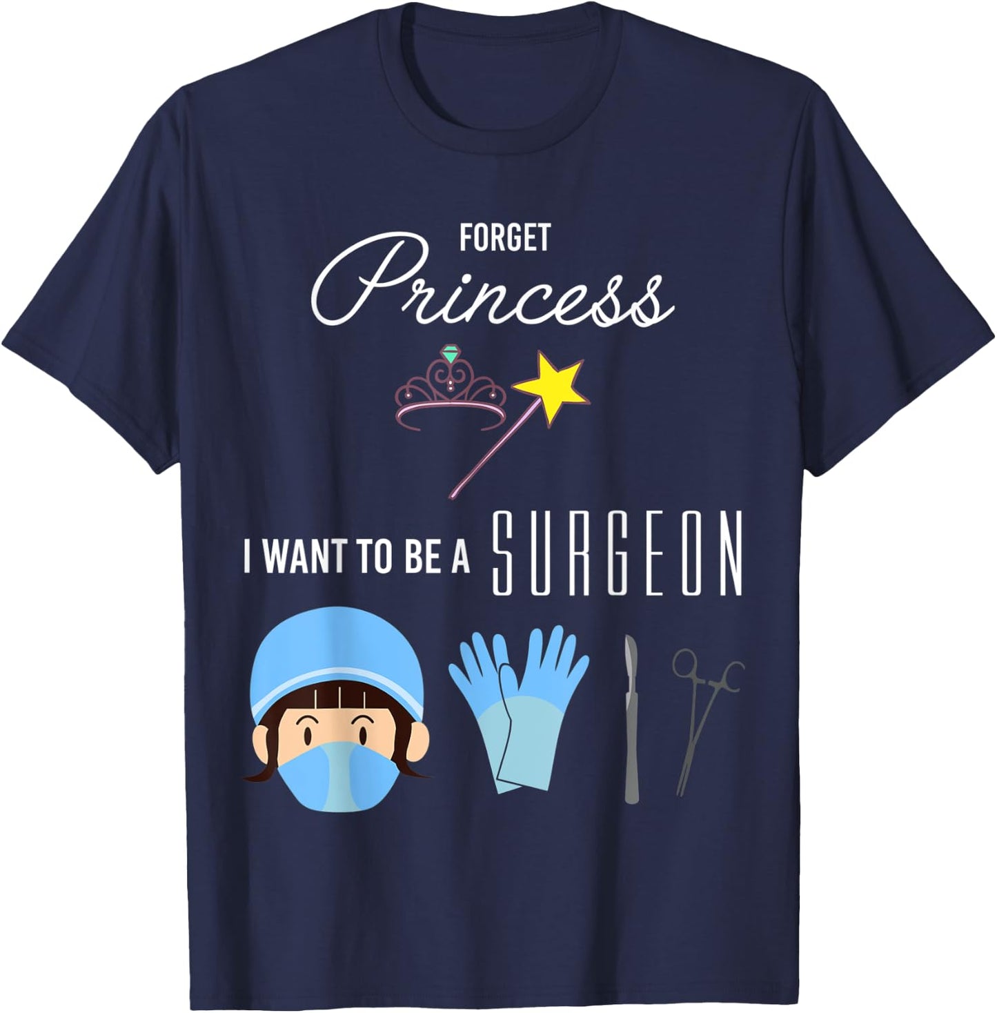 Forget Princess I Want to be a Surgeon Kids Girl T-Shirt - T-Shirt | Navy