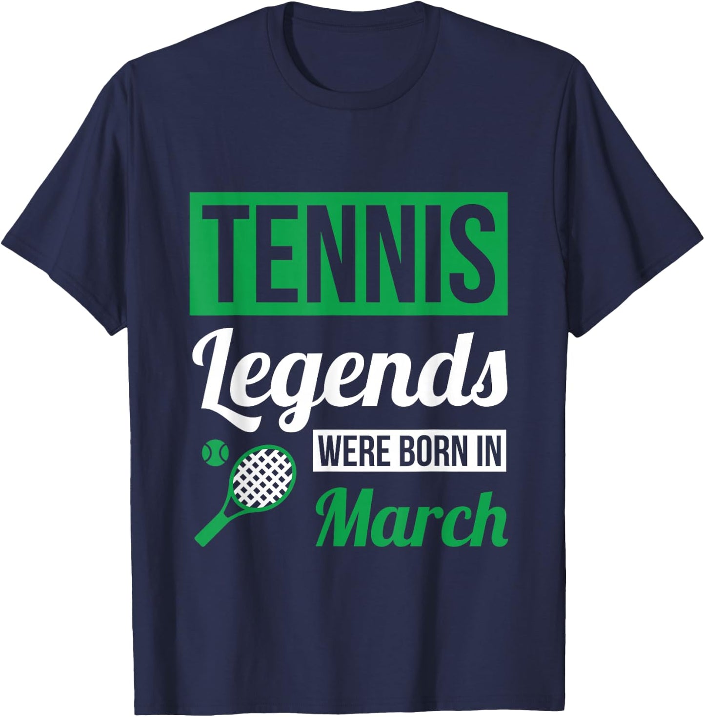 Tennis Legends Were Born In March Birthday Gift T-Shirt - T-Shirt | Navy
